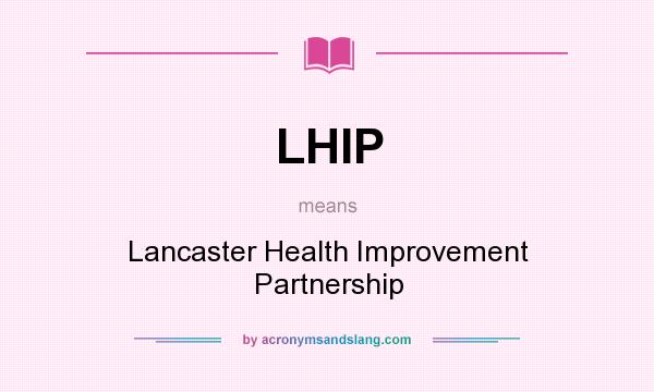 What does LHIP mean? It stands for Lancaster Health Improvement Partnership