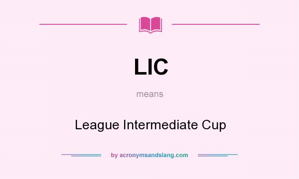 What does LIC mean? It stands for League Intermediate Cup