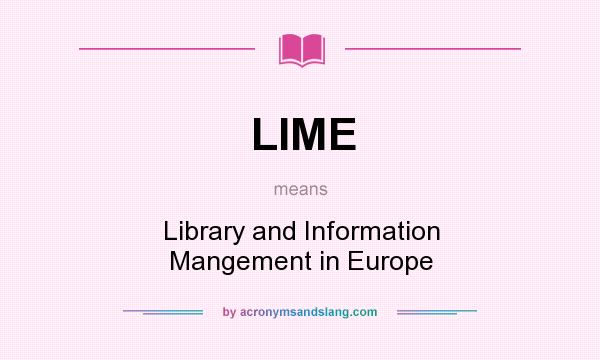 What does LIME mean? It stands for Library and Information Mangement in Europe