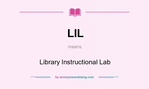 What does LIL mean? It stands for Library Instructional Lab