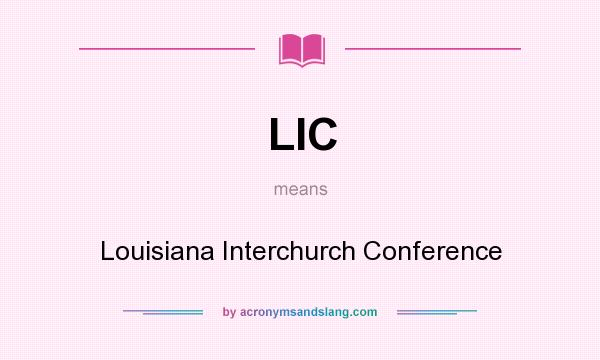 What does LIC mean? It stands for Louisiana Interchurch Conference