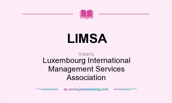 What does LIMSA mean? It stands for Luxembourg International Management Services Association