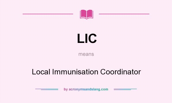 What does LIC mean? It stands for Local Immunisation Coordinator