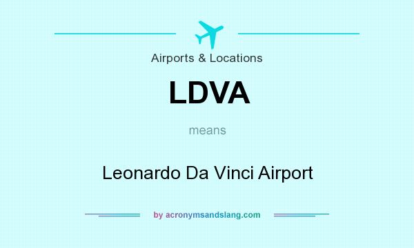What does LDVA mean? It stands for Leonardo Da Vinci Airport