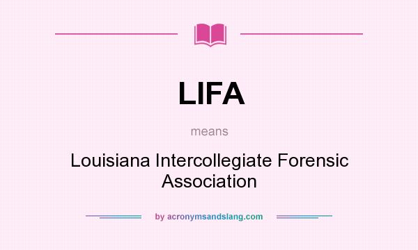 What does LIFA mean? It stands for Louisiana Intercollegiate Forensic Association