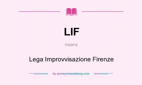 What does LIF mean? It stands for Lega Improvvisazione Firenze
