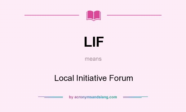 What does LIF mean? It stands for Local Initiative Forum
