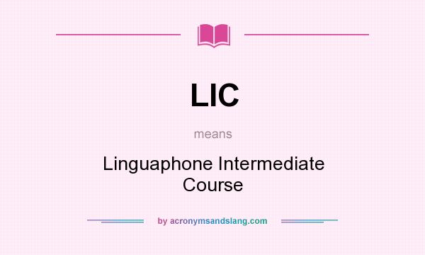 What does LIC mean? It stands for Linguaphone Intermediate Course