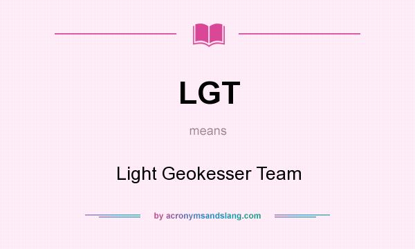 What does LGT mean? It stands for Light Geokesser Team