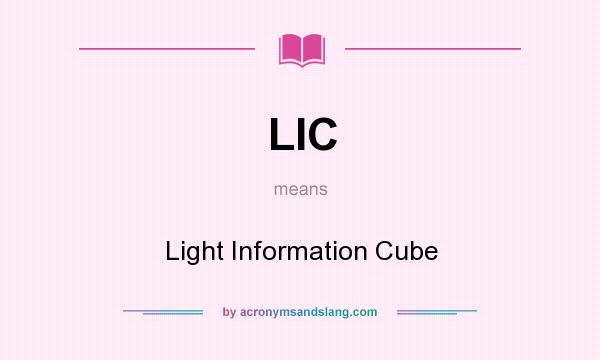 What does LIC mean? It stands for Light Information Cube