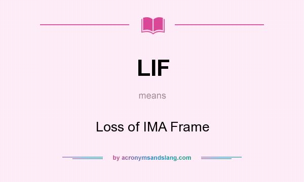 What does LIF mean? It stands for Loss of IMA Frame