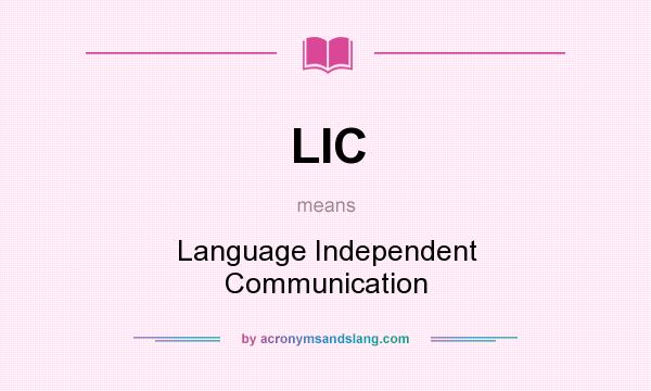 What does LIC mean? It stands for Language Independent Communication