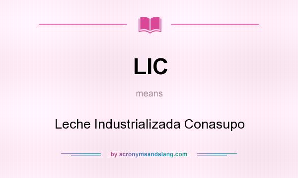 What does LIC mean? It stands for Leche Industrializada Conasupo
