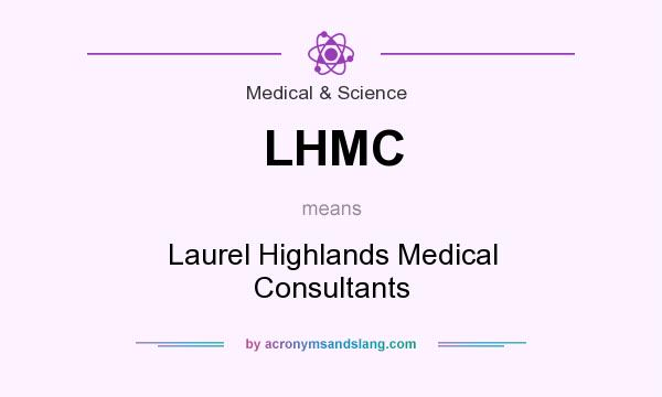 What does LHMC mean? It stands for Laurel Highlands Medical Consultants