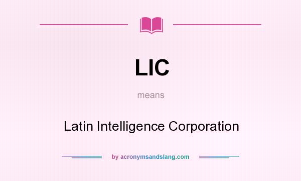 What does LIC mean? It stands for Latin Intelligence Corporation