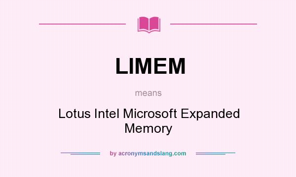 What does LIMEM mean? It stands for Lotus Intel Microsoft Expanded Memory