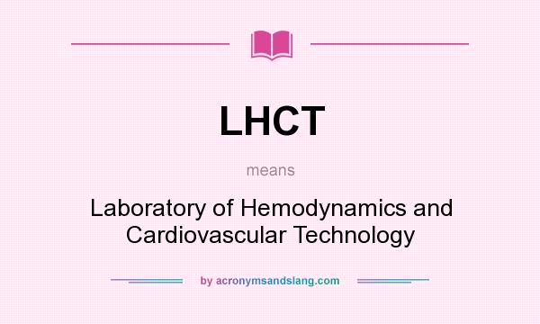 What does LHCT mean? It stands for Laboratory of Hemodynamics and Cardiovascular Technology