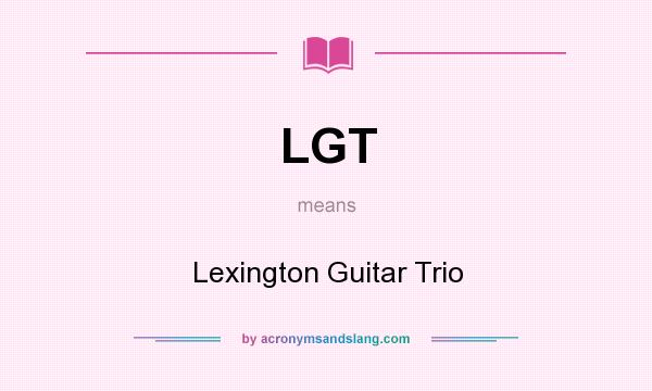 What does LGT mean? It stands for Lexington Guitar Trio