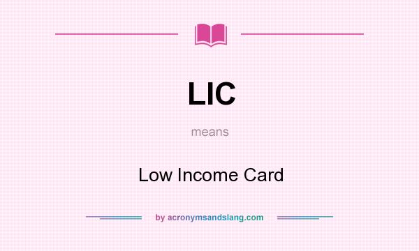 What does LIC mean? It stands for Low Income Card