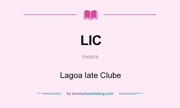 What does LIC mean? It stands for Lagoa Iate Clube