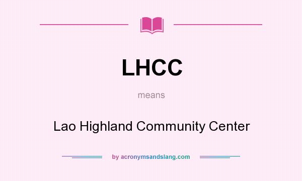 What does LHCC mean? It stands for Lao Highland Community Center