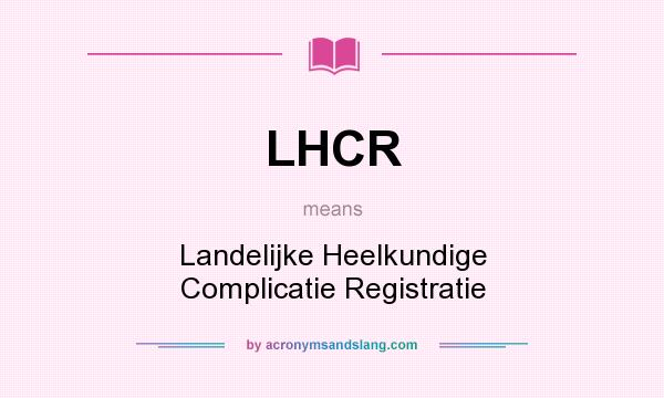 What does LHCR mean? It stands for Landelijke Heelkundige Complicatie Registratie