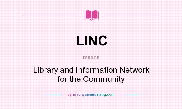 What does LINC mean? It stands for Library and Information Network for the Community