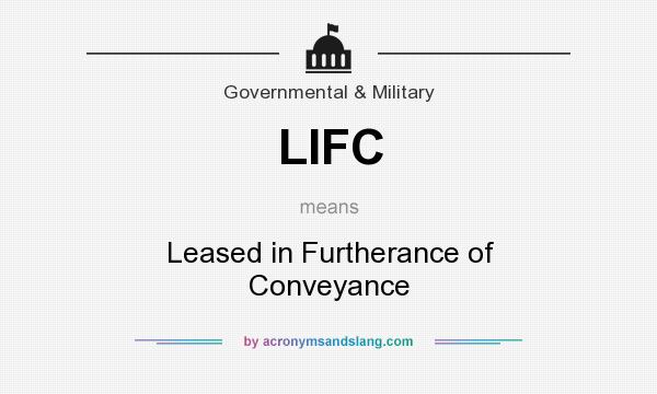 What does LIFC mean? It stands for Leased in Furtherance of Conveyance