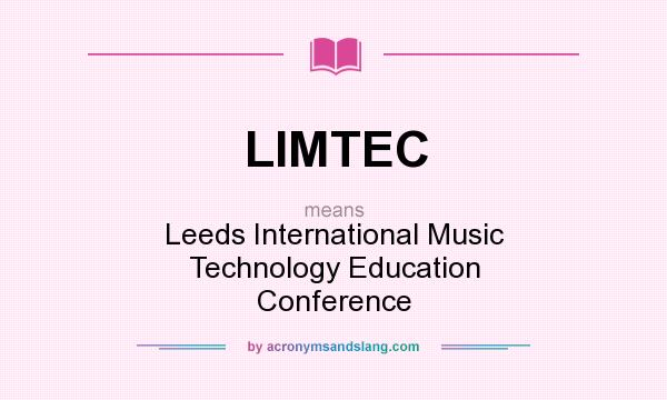 What does LIMTEC mean? It stands for Leeds International Music Technology Education Conference