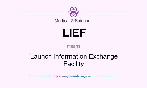 What does LIEF mean? It stands for Launch Information Exchange Facility