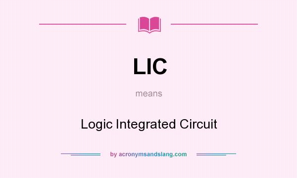 What does LIC mean? It stands for Logic Integrated Circuit