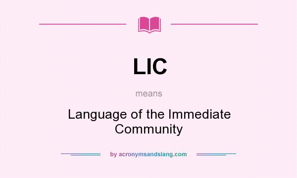 What does LIC mean? It stands for Language of the Immediate Community