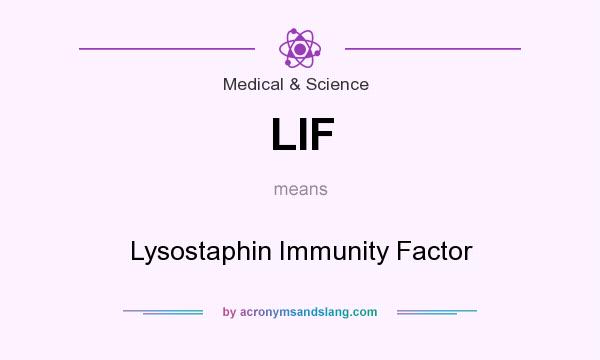 What does LIF mean? It stands for Lysostaphin Immunity Factor