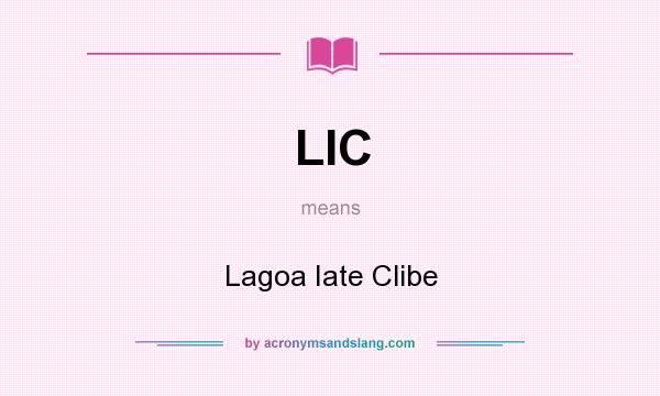 What does LIC mean? It stands for Lagoa Iate Clibe