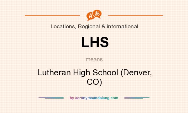 What does LHS mean? It stands for Lutheran High School (Denver, CO)