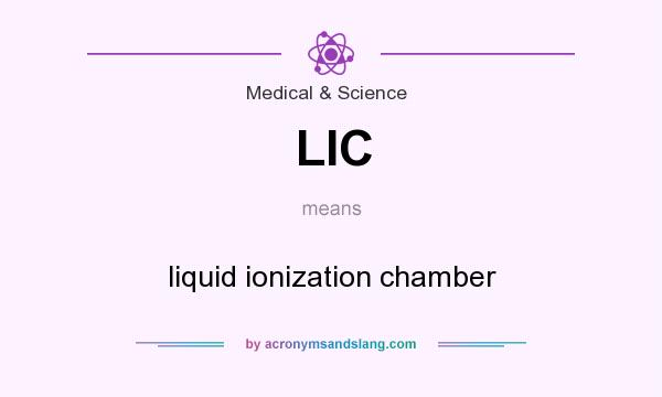 What does LIC mean? It stands for liquid ionization chamber