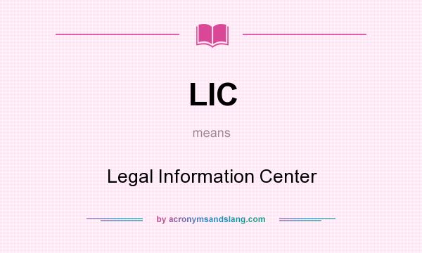What does LIC mean? It stands for Legal Information Center