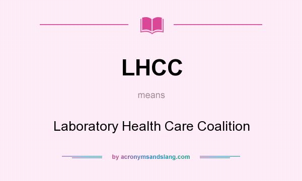 What does LHCC mean? It stands for Laboratory Health Care Coalition