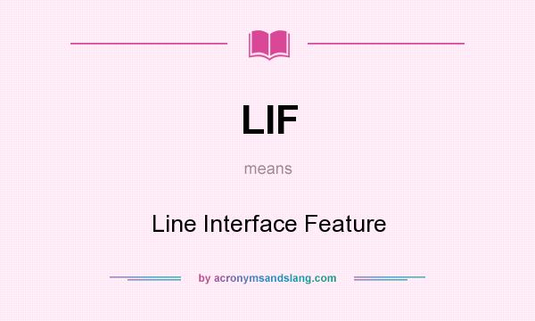 What does LIF mean? It stands for Line Interface Feature
