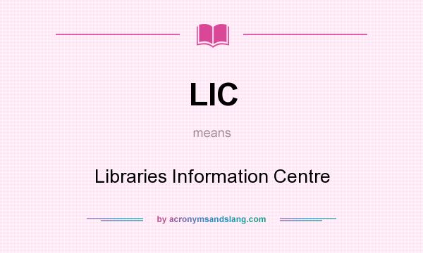 What does LIC mean? It stands for Libraries Information Centre