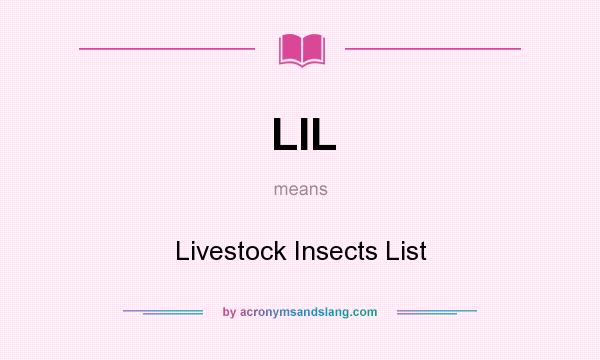 What does LIL mean? It stands for Livestock Insects List