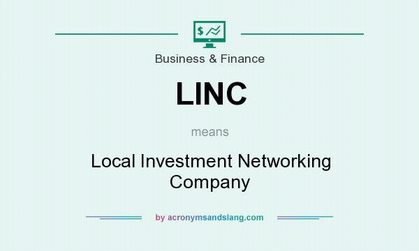 What does LINC mean? It stands for Local Investment Networking Company