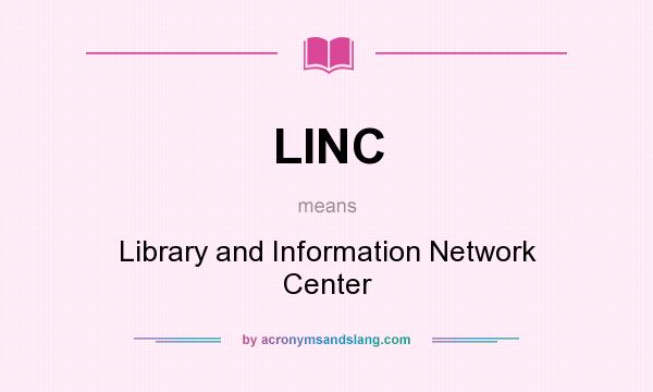 What does LINC mean? It stands for Library and Information Network Center