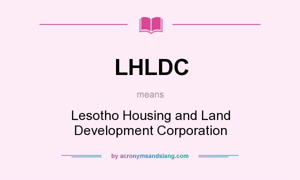What does LHLDC mean? It stands for Lesotho Housing and Land Development Corporation