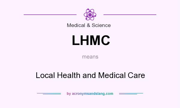 What does LHMC mean? It stands for Local Health and Medical Care