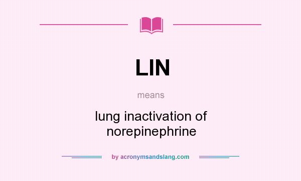 What does LIN mean? It stands for lung inactivation of norepinephrine