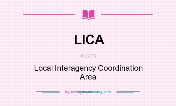 What does LICA mean? It stands for Local Interagency Coordination Area