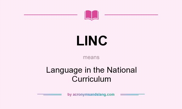 What does LINC mean? It stands for Language in the National Curriculum
