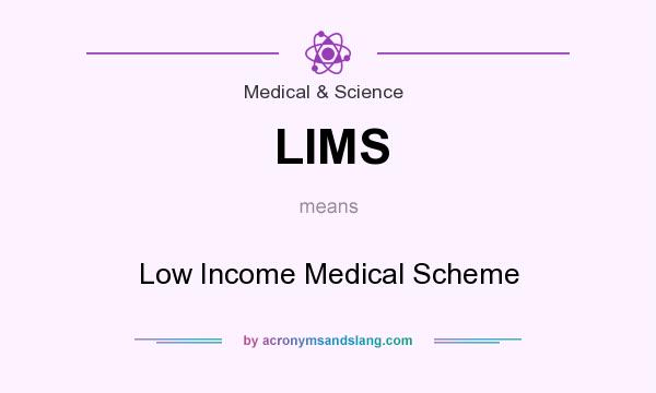 What does LIMS mean? It stands for Low Income Medical Scheme