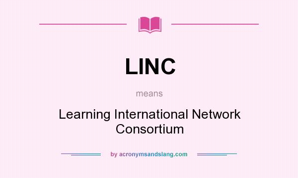 What does LINC mean? It stands for Learning International Network Consortium